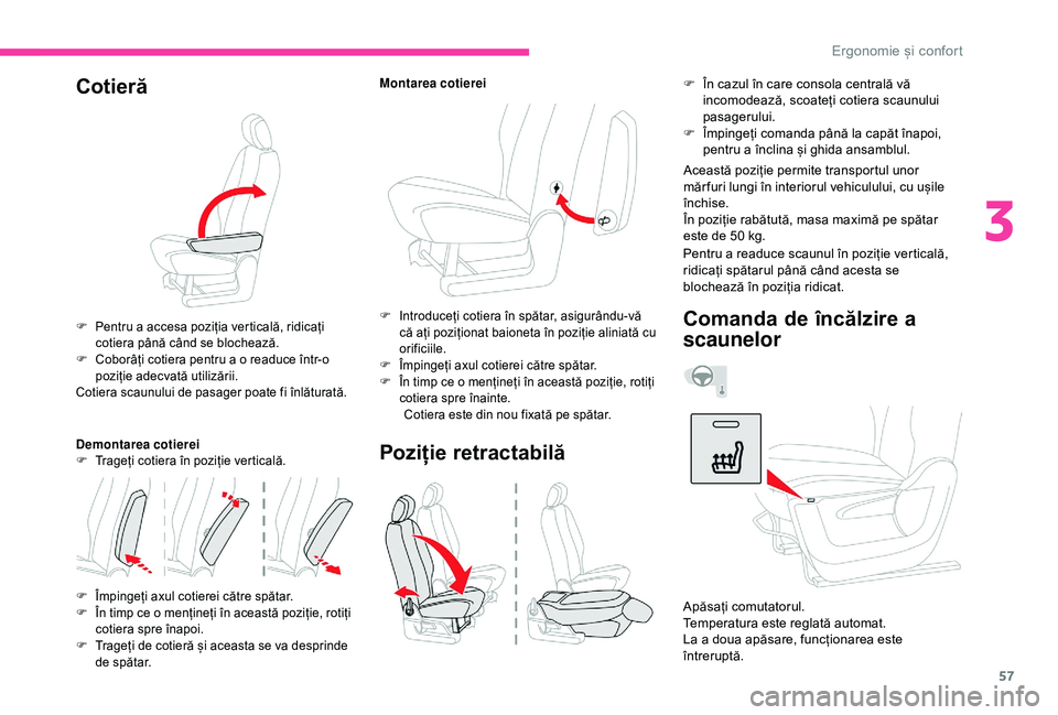 CITROEN BERLINGO VAN 2019 Ghiduri De Utilizare (in Romanian) 57
Cotieră
F Pentru a accesa poziția verticală, ridicați cotiera până când se blochează.
F
C
oborâți cotiera pentru a o readuce într-o
poziție adecvată utilizării.
Cotiera scaunului CITROEN BERLINGO VAN 2019 Ghiduri De Utilizare (in Romanian) 57
Cotieră
F Pentru a accesa poziția verticală, ridicați cotiera până când se blochează.
F
C
oborâți cotiera pentru a o readuce într-o
poziție adecvată utilizării.
Cotiera scaunului