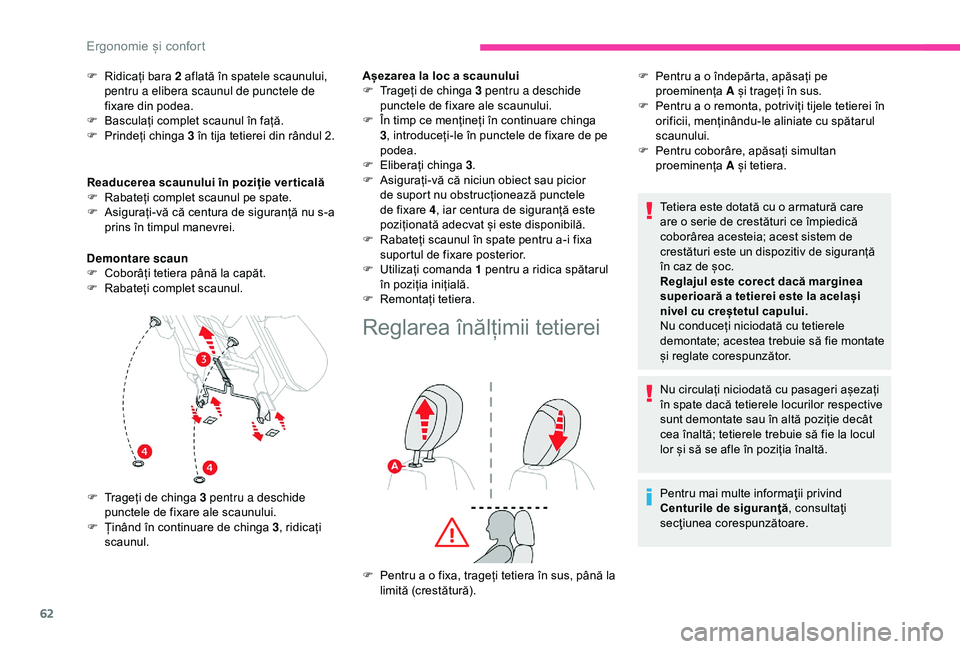 CITROEN BERLINGO VAN 2019 Ghiduri De Utilizare (in Romanian) 62
F Ridicați bara 2 aflată în spatele scaunului, pentru a elibera scaunul de punctele de
fixare din podea.
F
B
asculați complet scaunul în față.
F
P
rindeți chinga 3 în tija tetierei CITROEN BERLINGO VAN 2019 Ghiduri De Utilizare (in Romanian) 62
F Ridicați bara 2 aflată în spatele scaunului, pentru a elibera scaunul de punctele de
fixare din podea.
F
B
asculați complet scaunul în față.
F
P
rindeți chinga 3 în tija tetierei