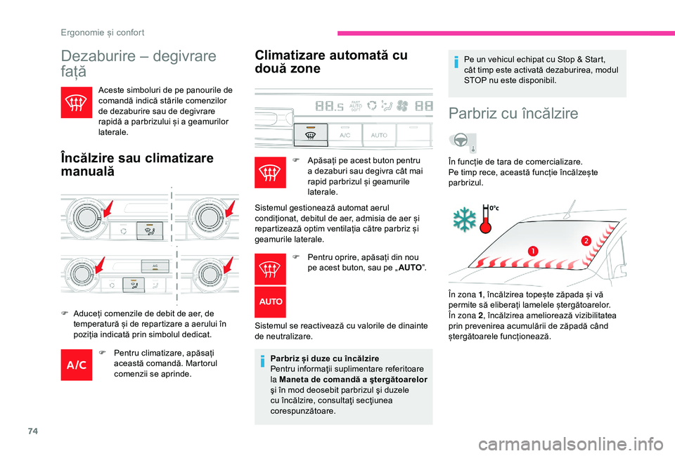 CITROEN BERLINGO VAN 2019  Ghiduri De Utilizare (in Romanian) 74
Dezaburire – degivrare 
față 
Aceste simboluri de pe panourile de 
comandă indică stările comenzilor 
de dezaburire sau de degivrare 
rapidă a parbrizului și a geamurilor 
laterale.
Încă