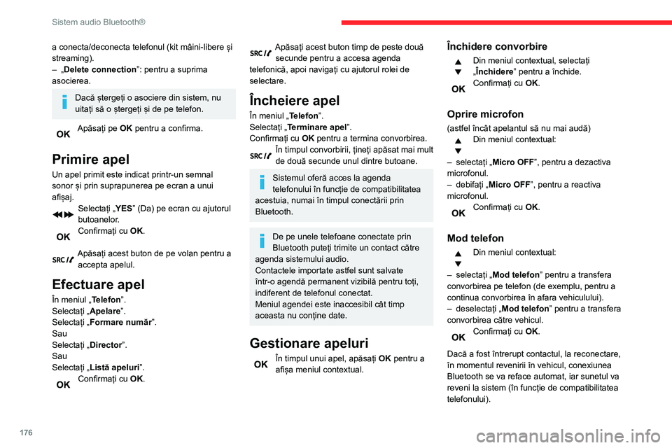 CITROEN C3 AIRCROSS 2021 Ghiduri De Utilizare (in Romanian) 176
Sistem audio Bluetooth®
a conecta/deconecta telefonul (kit mâini-libere și
streaming).
– „Delete connection”: pentru a suprima
asocierea.
Dacă ștergeți o asociere din sistem, nu
uit CITROEN C3 AIRCROSS 2021 Ghiduri De Utilizare (in Romanian) 176
Sistem audio Bluetooth®
a conecta/deconecta telefonul (kit mâini-libere și
streaming).
– „Delete connection”: pentru a suprima
asocierea.
Dacă ștergeți o asociere din sistem, nu
uit