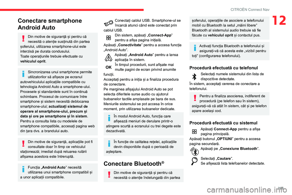 CITROEN C3 AIRCROSS 2021 Ghiduri De Utilizare (in Romanian) 205
CITROËN Connect Nav
12Conectare smartphone
Android Auto
Din motive de siguranță și pentru că
necesită o atenție susținută din partea
șoferului, utilizarea smartphone-ului este
interz CITROEN C3 AIRCROSS 2021 Ghiduri De Utilizare (in Romanian) 205
CITROËN Connect Nav
12Conectare smartphone
Android Auto
Din motive de siguranță și pentru că
necesită o atenție susținută din partea
șoferului, utilizarea smartphone-ului este
interz