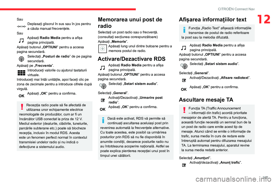 CITROEN C3 AIRCROSS 2021 Ghiduri De Utilizare (in Romanian) 207
CITROËN Connect Nav
12SauDeplasați glisorul în sus sau în jos pentru
a căuta manual frecvențele.
Sau
Apăsați Radio Media pentru a afișa
pagina principală.
Apăsați butonul „ OPTIUNI CITROEN C3 AIRCROSS 2021 Ghiduri De Utilizare (in Romanian) 207
CITROËN Connect Nav
12SauDeplasați glisorul în sus sau în jos pentru
a căuta manual frecvențele.
Sau
Apăsați Radio Media pentru a afișa
pagina principală.
Apăsați butonul „ OPTIUNI