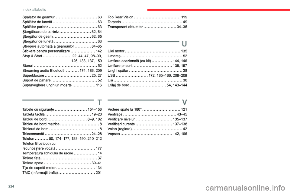 CITROEN C3 AIRCROSS 2021 Ghiduri De Utilizare (in Romanian) 224
Index alfabetic
Spălător de geamuri 63Spălător de lunetă 63Spălător parbriz 63Ștergătoare de parbriz 62, 64Ștergător de geam 62, 65Ștergător de lunetă 63Ștergere automat CITROEN C3 AIRCROSS 2021 Ghiduri De Utilizare (in Romanian) 224
Index alfabetic
Spălător de geamuri 63Spălător de lunetă 63Spălător parbriz 63Ștergătoare de parbriz 62, 64Ștergător de geam 62, 65Ștergător de lunetă 63Ștergere automat