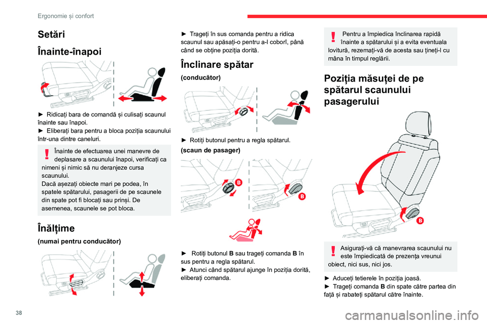 CITROEN C3 AIRCROSS 2021  Ghiduri De Utilizare (in Romanian) 38
Ergonomie și confort
Setări
Înainte-înapoi
 
 
► Ridicați bara de comandă și culisați scaunul înainte sau înapoi.► Eliberați bara pentru a bloca poziția scaunului într-una dintre c