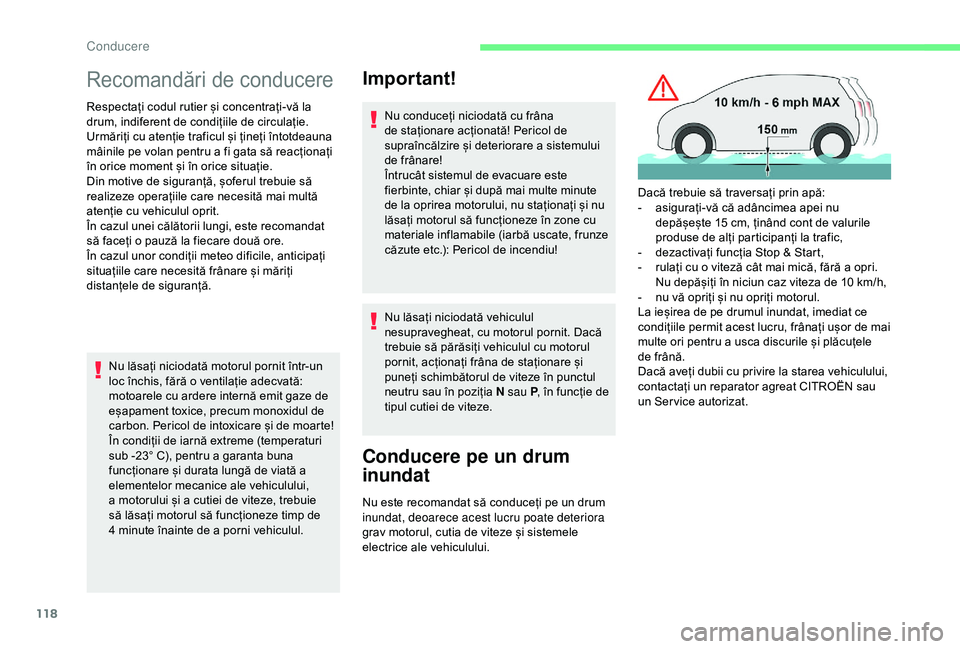 CITROEN C3 AIRCROSS 2019 Ghiduri De Utilizare (in Romanian) 118
Recomandări de conducere
Respectați codul rutier și concentrați-vă la
drum, indiferent de condițiile de circulație.
Urmăriți cu atenție traficul și țineți întotdeauna
mâinile pe v CITROEN C3 AIRCROSS 2019 Ghiduri De Utilizare (in Romanian) 118
Recomandări de conducere
Respectați codul rutier și concentrați-vă la
drum, indiferent de condițiile de circulație.
Urmăriți cu atenție traficul și țineți întotdeauna
mâinile pe v