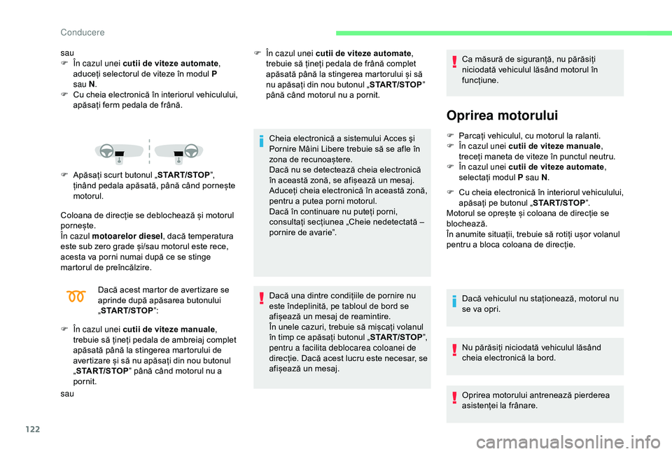 CITROEN C3 AIRCROSS 2019 Ghiduri De Utilizare (in Romanian) 122
sau
F Î n cazul unei cutii de viteze automate ,
aduceți selectorul de viteze în modul P
sau
N.
F
C
u cheia electronică în interiorul vehiculului,
apăsați ferm pedala de frână.
F
CITROEN C3 AIRCROSS 2019 Ghiduri De Utilizare (in Romanian) 122
sau
F Î n cazul unei cutii de viteze automate ,
aduceți selectorul de viteze în modul P
sau
N.
F
C
u cheia electronică în interiorul vehiculului,
apăsați ferm pedala de frână.
F