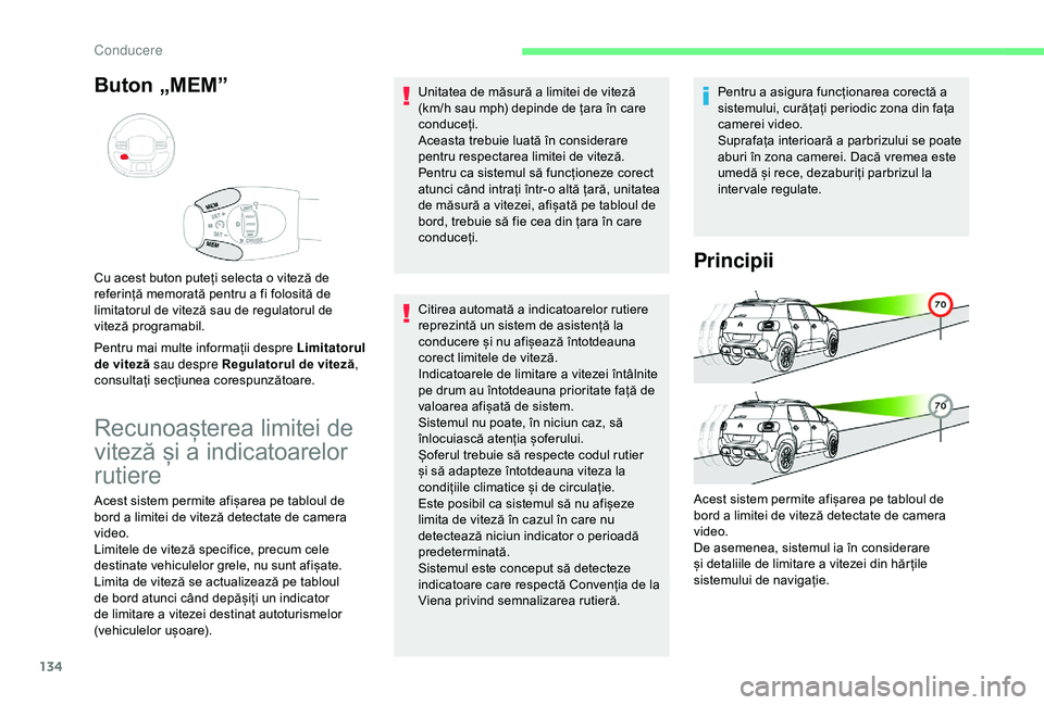 CITROEN C3 AIRCROSS 2019 Ghiduri De Utilizare (in Romanian) 134
Buton „MEM”
Pentru mai multe informații despre Limitatorul
de viteză sau despre Regulatorul de viteză,
consultați secțiunea corespunzătoare. Cu acest buton puteți selecta o viteză de CITROEN C3 AIRCROSS 2019 Ghiduri De Utilizare (in Romanian) 134
Buton „MEM”
Pentru mai multe informații despre Limitatorul
de viteză sau despre Regulatorul de viteză,
consultați secțiunea corespunzătoare. Cu acest buton puteți selecta o viteză de