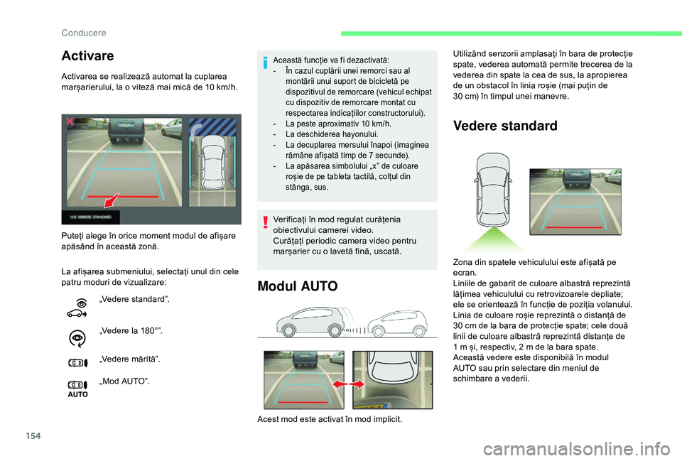 CITROEN C3 AIRCROSS 2019 Ghiduri De Utilizare (in Romanian) 154
Activare
Activarea se realizează automat la cuplarea
marșarierului, la o viteză mai mică de 10 km/h.
La afișarea submeniului, selectați unul din cele
patru moduri de vizualizare:
Aceast CITROEN C3 AIRCROSS 2019 Ghiduri De Utilizare (in Romanian) 154
Activare
Activarea se realizează automat la cuplarea
marșarierului, la o viteză mai mică de 10 km/h.
La afișarea submeniului, selectați unul din cele
patru moduri de vizualizare:
Aceast