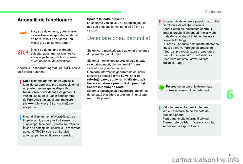 CITROEN C3 AIRCROSS 2019 Ghiduri De Utilizare (in Romanian) 161
Anomalii de funcționare
În caz de defecțiune, acest martor
de avertizare se aprinde pe tabloul
de bord, însoțit de afișarea unui
mesaj și de un semnal sonor.
În caz de defecțiune a dir CITROEN C3 AIRCROSS 2019 Ghiduri De Utilizare (in Romanian) 161
Anomalii de funcționare
În caz de defecțiune, acest martor
de avertizare se aprinde pe tabloul
de bord, însoțit de afișarea unui
mesaj și de un semnal sonor.
În caz de defecțiune a dir