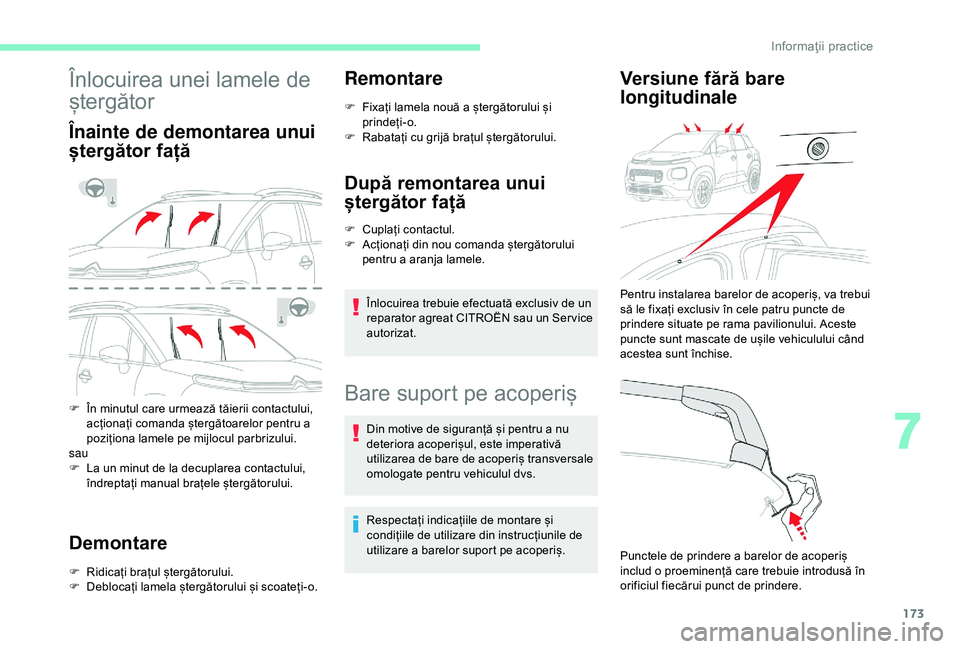 CITROEN C3 AIRCROSS 2019 Ghiduri De Utilizare (in Romanian) 173
Înlocuirea unei lamele de
ștergător
Înainte de demontarea unui
ștergător față
F În minutul care urmează tăierii contactului, acționați comanda ștergătoarelor pentru a
poziționa CITROEN C3 AIRCROSS 2019 Ghiduri De Utilizare (in Romanian) 173
Înlocuirea unei lamele de
ștergător
Înainte de demontarea unui
ștergător față
F În minutul care urmează tăierii contactului, acționați comanda ștergătoarelor pentru a
poziționa