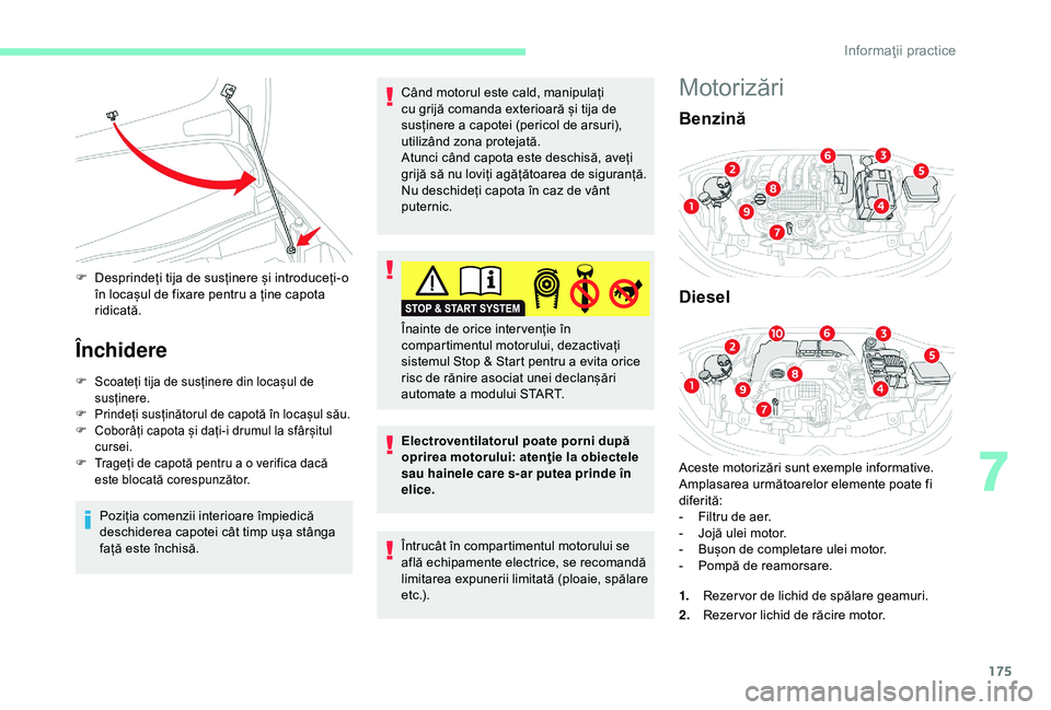 CITROEN C3 AIRCROSS 2019 Ghiduri De Utilizare (in Romanian) 175
F Desprindeți tija de susținere și introduceți-o în locașul de fixare pentru a ține capota
ridicată.
Închidere
F Scoateți tija de susținere din locașul de susținere.
F
P
rindeți CITROEN C3 AIRCROSS 2019 Ghiduri De Utilizare (in Romanian) 175
F Desprindeți tija de susținere și introduceți-o în locașul de fixare pentru a ține capota
ridicată.
Închidere
F Scoateți tija de susținere din locașul de susținere.
F
P
rindeți
