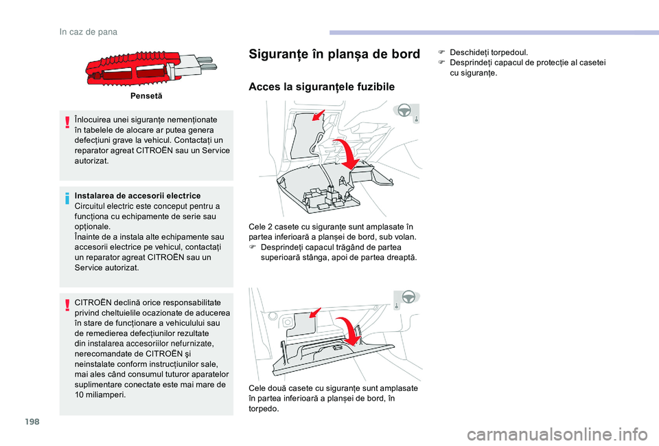 CITROEN C3 AIRCROSS 2019 Ghiduri De Utilizare (in Romanian) 198
Pensetă
Înlocuirea unei siguranțe nemenționate
în tabelele de alocare ar putea genera
defecțiuni grave la vehicul. Contactați un
reparator agreat CITROËN sau un Ser vice
autorizat.
Ins CITROEN C3 AIRCROSS 2019 Ghiduri De Utilizare (in Romanian) 198
Pensetă
Înlocuirea unei siguranțe nemenționate
în tabelele de alocare ar putea genera
defecțiuni grave la vehicul. Contactați un
reparator agreat CITROËN sau un Ser vice
autorizat.
Ins