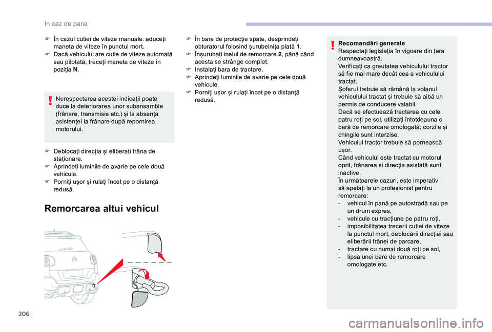 CITROEN C3 AIRCROSS 2019 Ghiduri De Utilizare (in Romanian) 206
Recomandări generale
Respectați legislația în vigoare din țara
dumneavoastră.
Verificați ca greutatea vehiculului tractor
să fie mai mare decât cea a vehiculului
tractat.
Șoferul tre CITROEN C3 AIRCROSS 2019 Ghiduri De Utilizare (in Romanian) 206
Recomandări generale
Respectați legislația în vigoare din țara
dumneavoastră.
Verificați ca greutatea vehiculului tractor
să fie mai mare decât cea a vehiculului
tractat.
Șoferul tre