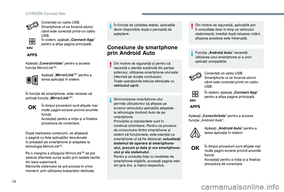 CITROEN C3 AIRCROSS 2019 Ghiduri De Utilizare (in Romanian) 18
Conectați un cablu USB.
Smartphone-ul se încarcă atunci
când este conectat printr-un cablu
USB.
sau În sistem, apăsați „Connect-App
”
pentru a afișa pagina principală.
Apăsați CITROEN C3 AIRCROSS 2019 Ghiduri De Utilizare (in Romanian) 18
Conectați un cablu USB.
Smartphone-ul se încarcă atunci
când este conectat printr-un cablu
USB.
sau În sistem, apăsați „Connect-App
”
pentru a afișa pagina principală.
Apăsați