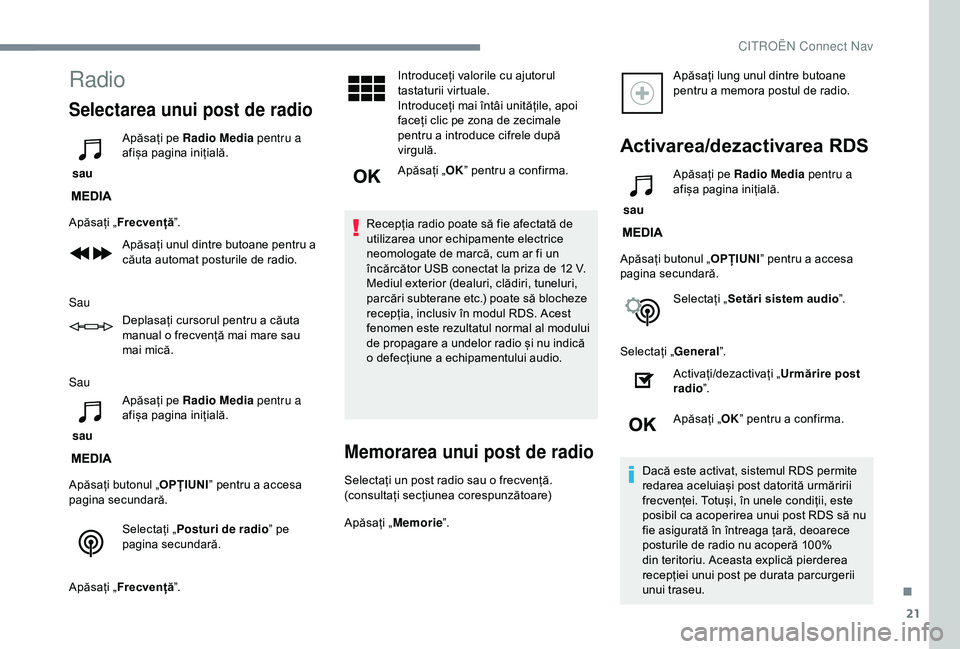 CITROEN C3 AIRCROSS 2019 Ghiduri De Utilizare (in Romanian) 21
Radio
Selectarea unui post de radio
sau Apăsați pe Radio Media
pentru a
afișa pagina inițială.
Apăsați „ Frecvență ”.
Apăsați unul dintre butoane pentru a
căuta automat posturil CITROEN C3 AIRCROSS 2019 Ghiduri De Utilizare (in Romanian) 21
Radio
Selectarea unui post de radio
sau Apăsați pe Radio Media
pentru a
afișa pagina inițială.
Apăsați „ Frecvență ”.
Apăsați unul dintre butoane pentru a
căuta automat posturil