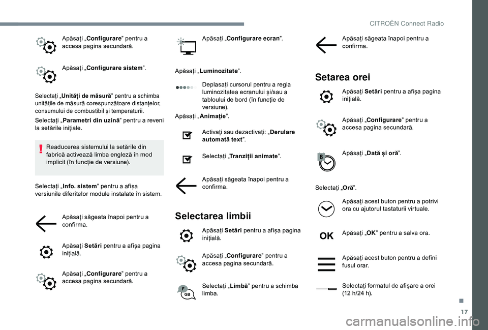 CITROEN C3 AIRCROSS 2019 Ghiduri De Utilizare (in Romanian) 17
Apăsați „Configurare” pentru a
accesa pagina secundară.
Apăsați „Configurare sistem ”.
Selectați „Unități de măsură ” pentru a schimba
unitățile de măsură corespunzătoa CITROEN C3 AIRCROSS 2019 Ghiduri De Utilizare (in Romanian) 17
Apăsați „Configurare” pentru a
accesa pagina secundară.
Apăsați „Configurare sistem ”.
Selectați „Unități de măsură ” pentru a schimba
unitățile de măsură corespunzătoa