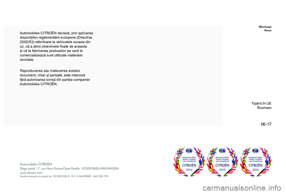 CITROEN C3 AIRCROSS 2019 Ghiduri De Utilizare (in Romanian) 06-17
4DconceptXerox
Reproducerea sau traducerea acestui
document, chiar și par țială, este interzisă
fără autorizarea scrisă din partea companiei
Automobiles CITROËN. Automobiles CITROËN CITROEN C3 AIRCROSS 2019 Ghiduri De Utilizare (in Romanian) 06-17
4DconceptXerox
Reproducerea sau traducerea acestui
document, chiar și par țială, este interzisă
fără autorizarea scrisă din partea companiei
Automobiles CITROËN. Automobiles CITROËN