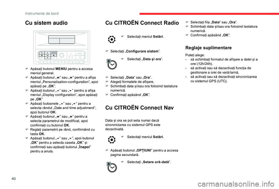 CITROEN C3 AIRCROSS 2019 Ghiduri De Utilizare (in Romanian) 40
Cu sistem audio
F Apăsați butonul MENIU pentru a accesa
meniul general.
F
A
păsați butonul „ 7” sau „ 8” pentru a afișa
meniul „Personalisation-configuration”, apoi
apăsați CITROEN C3 AIRCROSS 2019 Ghiduri De Utilizare (in Romanian) 40
Cu sistem audio
F Apăsați butonul MENIU pentru a accesa
meniul general.
F
A
păsați butonul „ 7” sau „ 8” pentru a afișa
meniul „Personalisation-configuration”, apoi
apăsați