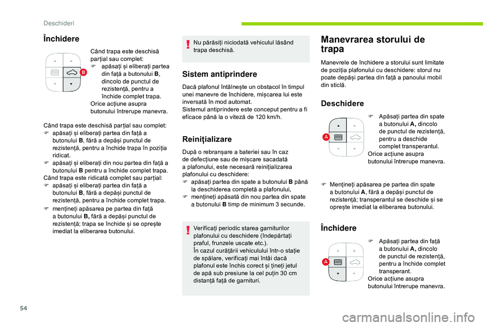 CITROEN C3 AIRCROSS 2019  Ghiduri De Utilizare (in Romanian) 54
Închidere
Când trapa este deschisă 
par țial sau complet:
F 
a
 păsați și eliberați partea 
din față a butonului B , 
dincolo de punctul de 
rezistență, pentru a 
închide complet trapa
