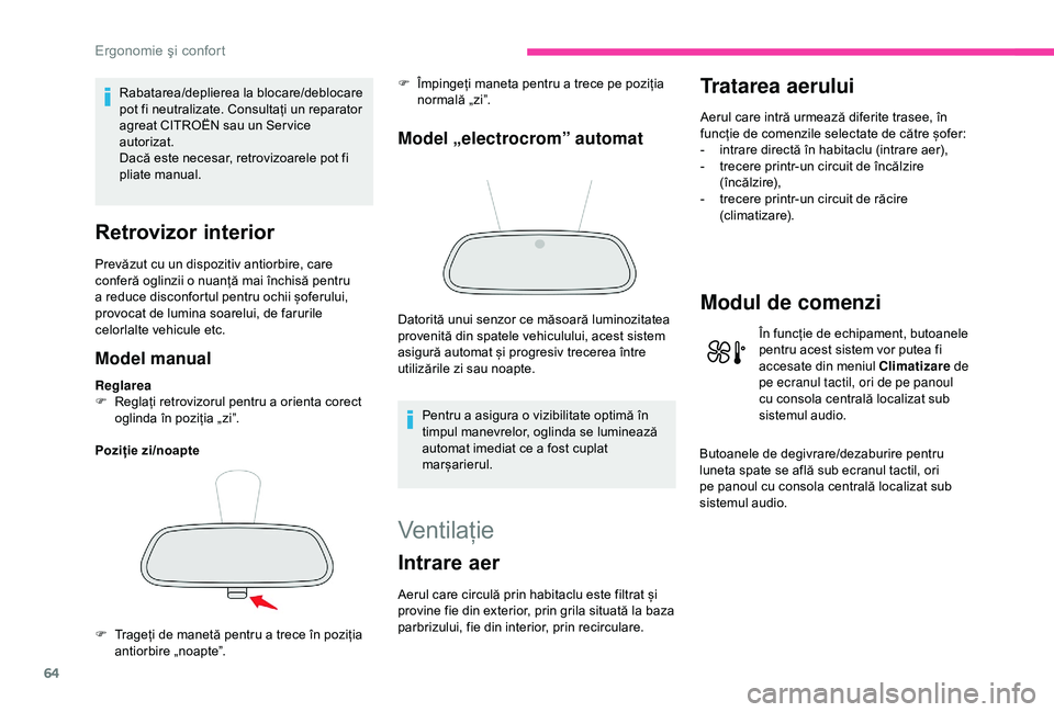 CITROEN C3 AIRCROSS 2019 Ghiduri De Utilizare (in Romanian) 64
Rabatarea/deplierea la blocare/deblocare
pot fi neutralizate. Consultați un reparator
agreat CITROËN sau un Ser vice
autorizat.
Dacă este necesar, retrovizoarele pot fi
pliate manual.
Retrov CITROEN C3 AIRCROSS 2019 Ghiduri De Utilizare (in Romanian) 64
Rabatarea/deplierea la blocare/deblocare
pot fi neutralizate. Consultați un reparator
agreat CITROËN sau un Ser vice
autorizat.
Dacă este necesar, retrovizoarele pot fi
pliate manual.
Retrov