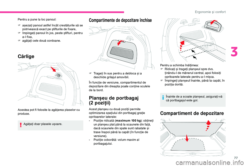 CITROEN C3 AIRCROSS 2019 Ghiduri De Utilizare (in Romanian) 77
Pentru a pune la loc panoul:
F
a
șezați panoul astfel încât crestăturile să se
potrivească exact pe știfturile de fixare,
F
îm
pingeți panoul în jos, peste știfturi, pentru
a-l f CITROEN C3 AIRCROSS 2019 Ghiduri De Utilizare (in Romanian) 77
Pentru a pune la loc panoul:
F
a
șezați panoul astfel încât crestăturile să se
potrivească exact pe știfturile de fixare,
F
îm
pingeți panoul în jos, peste știfturi, pentru
a-l f