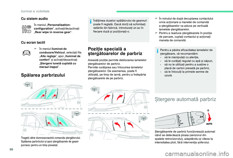 CITROEN C3 AIRCROSS 2019 Ghiduri De Utilizare (in Romanian) 88
Cu sistem audio
În meniul „Personalisation-
configuration ”, activați/dezactivați
„ Rear wipe in reverse gear ”.
Cu ecran tactil
F În meniul Iluminat de
conducere/Vehicul , selectați CITROEN C3 AIRCROSS 2019 Ghiduri De Utilizare (in Romanian) 88
Cu sistem audio
În meniul „Personalisation-
configuration ”, activați/dezactivați
„ Rear wipe in reverse gear ”.
Cu ecran tactil
F În meniul Iluminat de
conducere/Vehicul , selectați