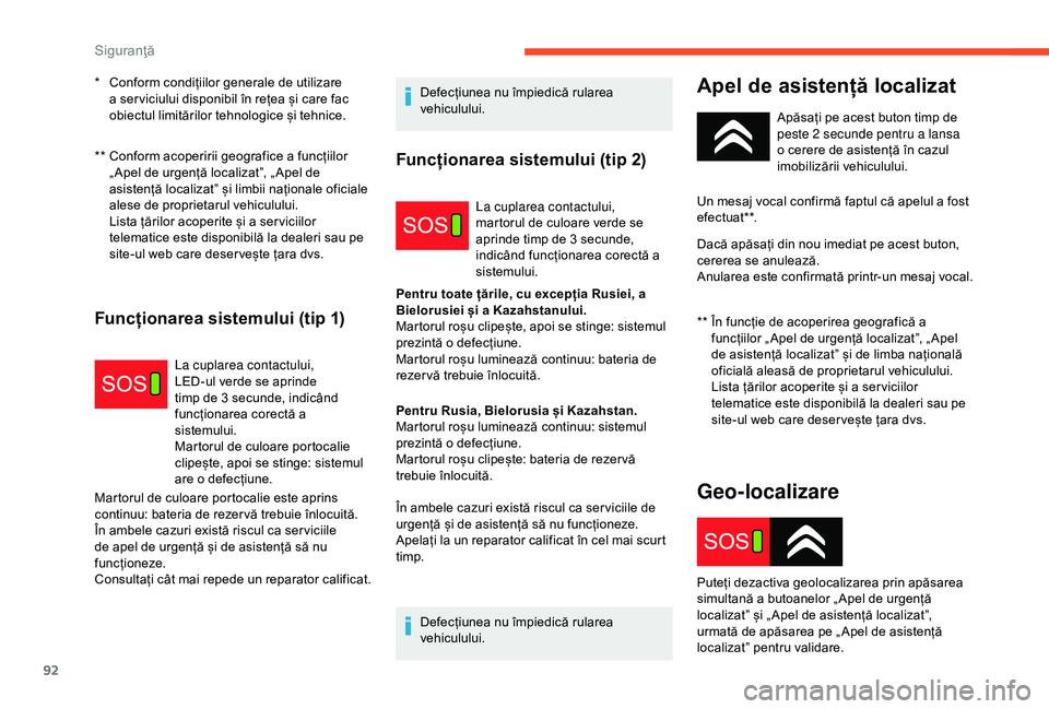 CITROEN C3 AIRCROSS 2019 Ghiduri De Utilizare (in Romanian) 92
** Conform acoperirii geografice a funcțiilor „ Apel de urgență localizat”, „ Apel de
asistență localizat” și limbii naționale oficiale
alese de proprietarul vehiculului.
Lista CITROEN C3 AIRCROSS 2019 Ghiduri De Utilizare (in Romanian) 92
** Conform acoperirii geografice a funcțiilor „ Apel de urgență localizat”, „ Apel de
asistență localizat” și limbii naționale oficiale
alese de proprietarul vehiculului.
Lista
