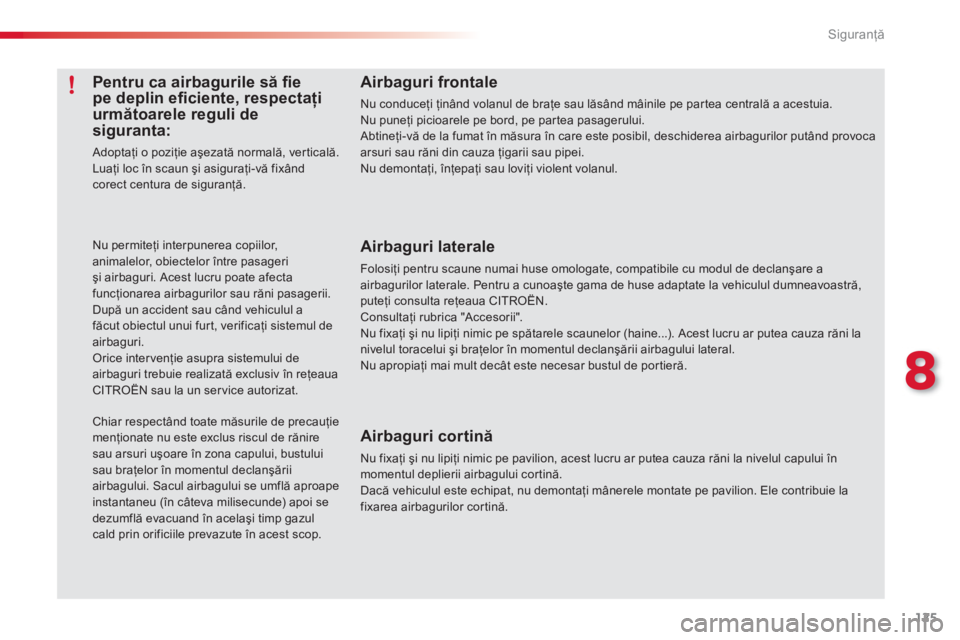 CITROEN C3 PICASSO 2014  Ghiduri De Utilizare (in Romanian) 8
Siguranţă
125
Airbaguri frontale 
Nu conduceţi ţin