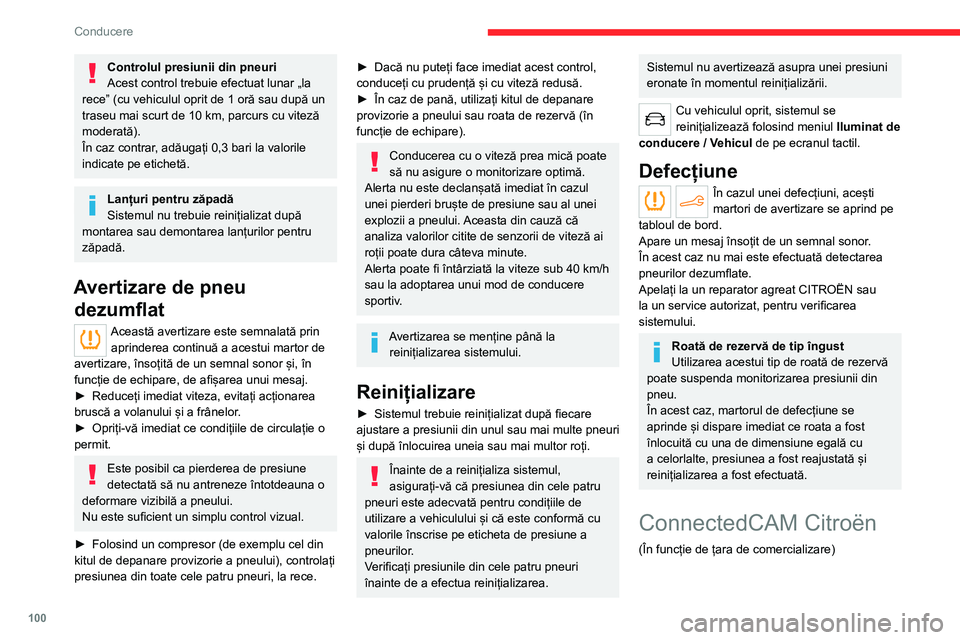 CITROEN C4 2021 Ghiduri De Utilizare (in Romanian) 100
Conducere
Controlul presiunii din pneuri
Acest control trebuie efectuat lunar „la
rece” (cu vehiculul oprit de 1 oră sau după un
traseu mai scurt de 10
km, parcurs cu viteză
moderată) CITROEN C4 2021 Ghiduri De Utilizare (in Romanian) 100
Conducere
Controlul presiunii din pneuri
Acest control trebuie efectuat lunar „la
rece” (cu vehiculul oprit de 1 oră sau după un
traseu mai scurt de 10
km, parcurs cu viteză
moderată)