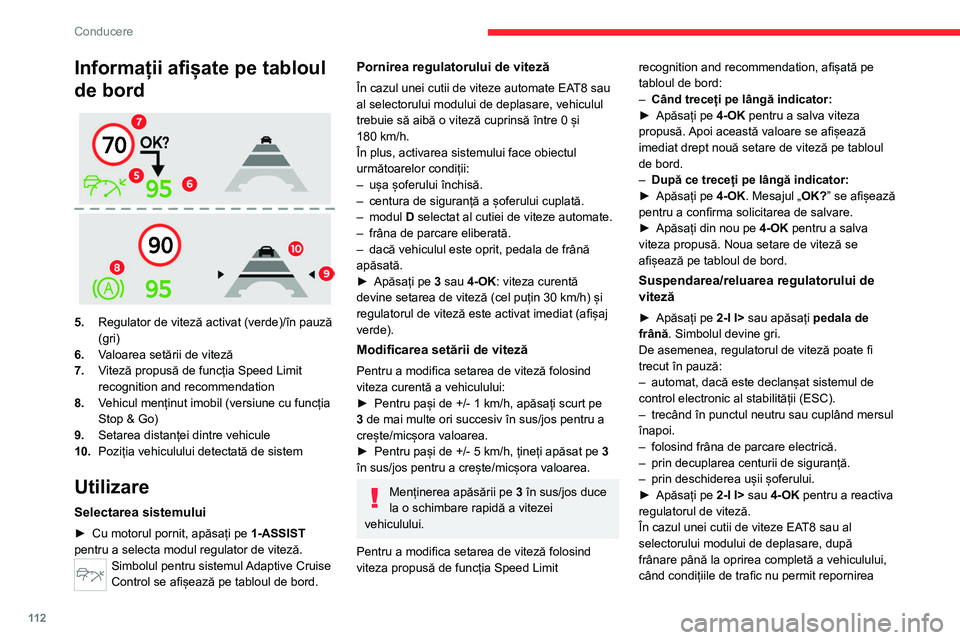 CITROEN C4 2021 Ghiduri De Utilizare (in Romanian) 11 2
Conducere
Informații afișate pe tabloul
de bord
5.Regulator de viteză activat (verde)/în pauză
(gri)
6. Valoarea setării de viteză
7. Viteză propusă de funcția Speed Limit
recogn CITROEN C4 2021 Ghiduri De Utilizare (in Romanian) 11 2
Conducere
Informații afișate pe tabloul
de bord
5.Regulator de viteză activat (verde)/în pauză
(gri)
6. Valoarea setării de viteză
7. Viteză propusă de funcția Speed Limit
recogn