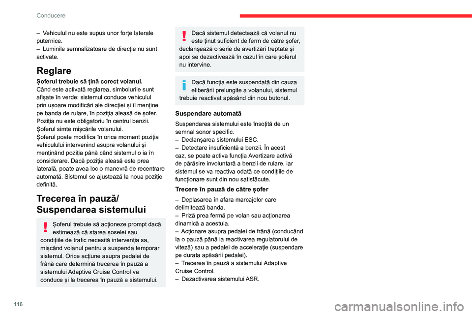 CITROEN C4 2021 Ghiduri De Utilizare (in Romanian) 11 6
Conducere
– Vehiculul nu este supus unor forțe laterale
puternice.
–
Luminile semnalizatoare de direcție nu sunt
activate.
Reglare
Șoferul trebuie să țină corect volanul.
Când este CITROEN C4 2021 Ghiduri De Utilizare (in Romanian) 11 6
Conducere
– Vehiculul nu este supus unor forțe laterale
puternice.
–
Luminile semnalizatoare de direcție nu sunt
activate.
Reglare
Șoferul trebuie să țină corect volanul.
Când este