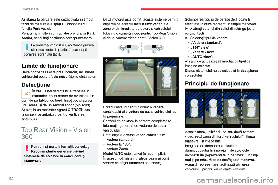 CITROEN C4 2021 Ghiduri De Utilizare (in Romanian) 130
Conducere
Asistarea la parcare este dezactivată în timpul
fazei de măsurare a spațiului disponibil cu
funcția Park Assist.
Pentru mai multe informații despre funcția Park
Assist, consult CITROEN C4 2021 Ghiduri De Utilizare (in Romanian) 130
Conducere
Asistarea la parcare este dezactivată în timpul
fazei de măsurare a spațiului disponibil cu
funcția Park Assist.
Pentru mai multe informații despre funcția Park
Assist, consult