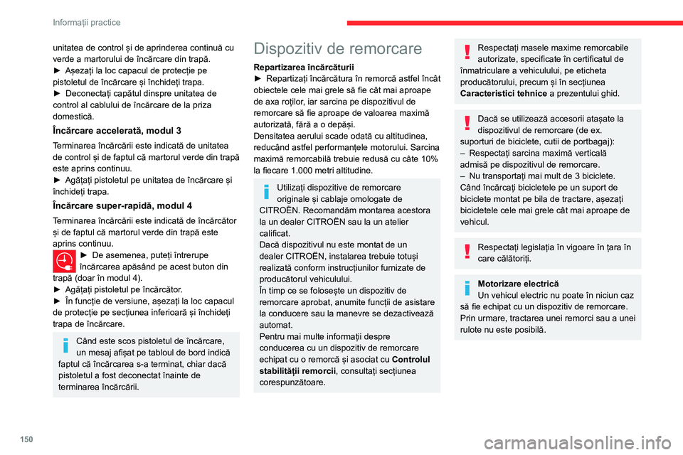 CITROEN C4 2021 Ghiduri De Utilizare (in Romanian) 150
Informații practice
unitatea de control și de aprinderea continuă cu
verde a martorului de încărcare din trapă.
►
Așezați la loc capacul de protecție pe
pistoletul de încărcare și CITROEN C4 2021 Ghiduri De Utilizare (in Romanian) 150
Informații practice
unitatea de control și de aprinderea continuă cu
verde a martorului de încărcare din trapă.
►
Așezați la loc capacul de protecție pe
pistoletul de încărcare și