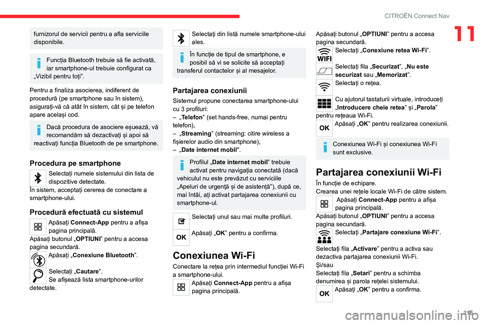CITROEN C4 2021 Ghiduri De Utilizare (in Romanian) 215
CITROËN Connect Nav
11furnizorul de servicii pentru a afla serviciile
disponibile.
Funcția Bluetooth trebuie să fie activată,
iar smartphone-ul trebuie configurat ca
„Vizibil pentru toți CITROEN C4 2021 Ghiduri De Utilizare (in Romanian) 215
CITROËN Connect Nav
11furnizorul de servicii pentru a afla serviciile
disponibile.
Funcția Bluetooth trebuie să fie activată,
iar smartphone-ul trebuie configurat ca
„Vizibil pentru toți