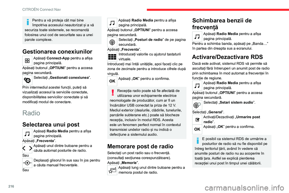 CITROEN C4 2021 Ghiduri De Utilizare (in Romanian) 216
CITROËN Connect Nav
Pentru a vă proteja cât mai bine
împotriva accesului neautorizat și a vă
securiza toate sistemele, se recomandă
folosirea unui cod de securitate sau a unei
parole co CITROEN C4 2021 Ghiduri De Utilizare (in Romanian) 216
CITROËN Connect Nav
Pentru a vă proteja cât mai bine
împotriva accesului neautorizat și a vă
securiza toate sistemele, se recomandă
folosirea unui cod de securitate sau a unei
parole co