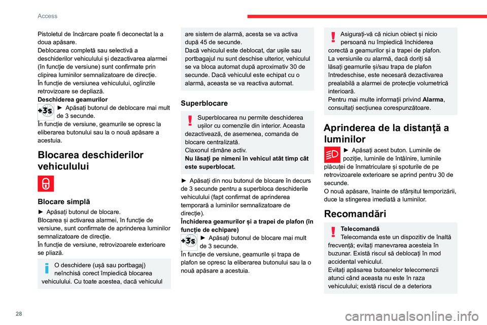 CITROEN C4 2021 Ghiduri De Utilizare (in Romanian) 28
Access
Pistoletul de încărcare poate fi deconectat la a
doua apăsare.
Deblocarea completă sau selectivă a
deschiderilor vehiculului și dezactivarea alarmei
(în funcție de versiune) sunt CITROEN C4 2021 Ghiduri De Utilizare (in Romanian) 28
Access
Pistoletul de încărcare poate fi deconectat la a
doua apăsare.
Deblocarea completă sau selectivă a
deschiderilor vehiculului și dezactivarea alarmei
(în funcție de versiune) sunt