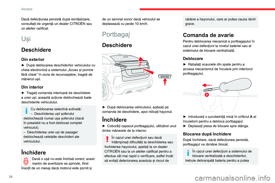CITROEN C4 2021  Ghiduri De Utilizare (in Romanian) 34
Access 
bloca portbagajul și a asigura astfel blocarea 
tuturor deschiderilor vehiculului.
Alarmă
(În funcție de versiune) 
 
 
 
Sistem de protecție și de descurajare a furtului 
și a efrac