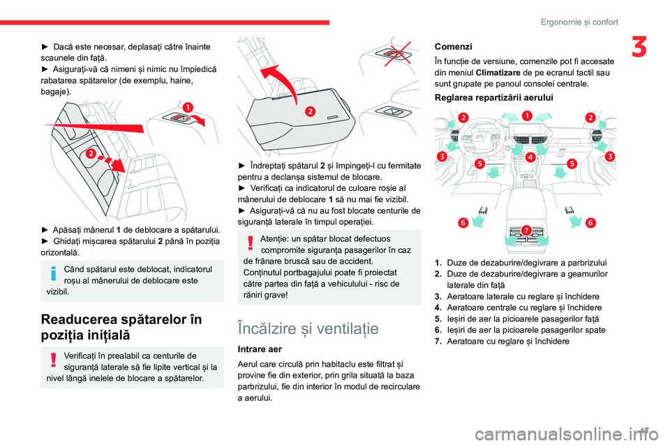 CITROEN C4 2021 Ghiduri De Utilizare (in Romanian) 45
Ergonomie și confort
3► Dacă este necesar, deplasați către înainte
scaunele din față.
►
Asigurați-vă că nimeni și nimic nu împiedică
rabatarea spătarelor (de exemplu, haine,
CITROEN C4 2021 Ghiduri De Utilizare (in Romanian) 45
Ergonomie și confort
3► Dacă este necesar, deplasați către înainte
scaunele din față.
►
Asigurați-vă că nimeni și nimic nu împiedică
rabatarea spătarelor (de exemplu, haine,