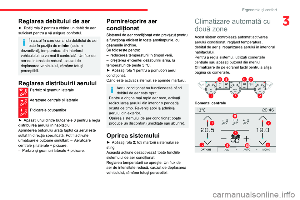 CITROEN C4 2021 Ghiduri De Utilizare (in Romanian) 47
Ergonomie și confort
3Reglarea debitului de aer
► Rotiți rola 2 pentru a obține un debit de aer
suficient pentru a vă asigura confortul.
În cazul în care comanda debitului de aer
este în CITROEN C4 2021 Ghiduri De Utilizare (in Romanian) 47
Ergonomie și confort
3Reglarea debitului de aer
► Rotiți rola 2 pentru a obține un debit de aer
suficient pentru a vă asigura confortul.
În cazul în care comanda debitului de aer
este în