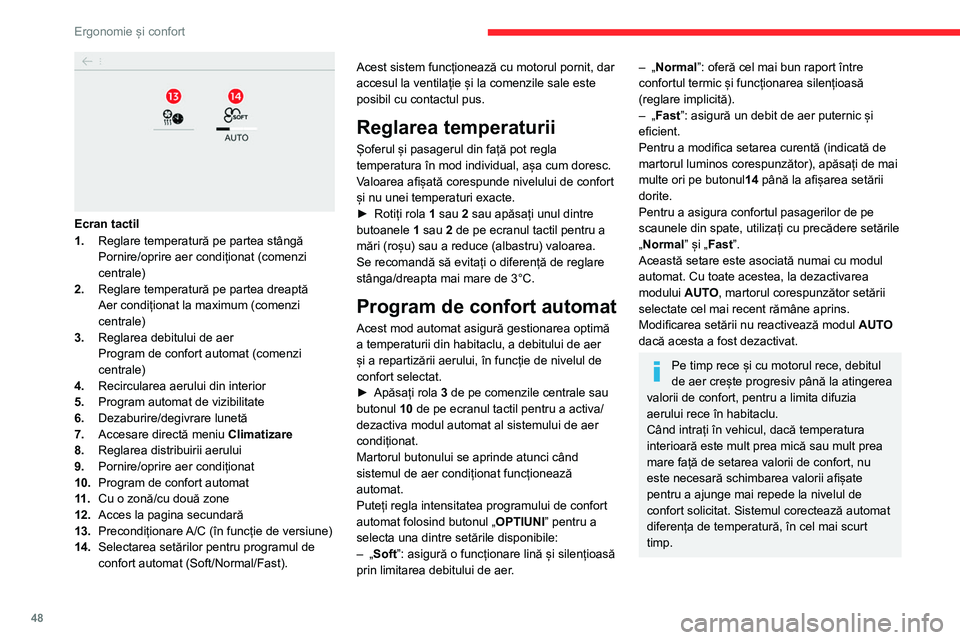 CITROEN C4 2021 Ghiduri De Utilizare (in Romanian) 48
Ergonomie și confort
Ecran tactil
1.Reglare temperatură pe partea stângă
Pornire/oprire aer condiționat (comenzi
centrale)
2. Reglare temperatură pe partea dreaptă
Aer condiționat la max CITROEN C4 2021 Ghiduri De Utilizare (in Romanian) 48
Ergonomie și confort
Ecran tactil
1.Reglare temperatură pe partea stângă
Pornire/oprire aer condiționat (comenzi
centrale)
2. Reglare temperatură pe partea dreaptă
Aer condiționat la max