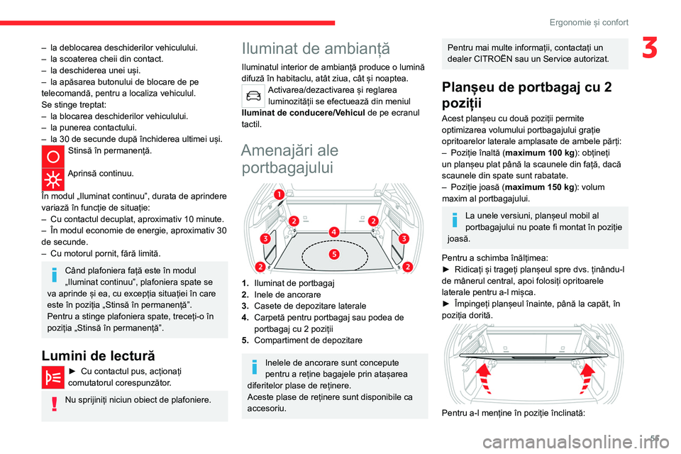 CITROEN C4 2021 Ghiduri De Utilizare (in Romanian) 55
Ergonomie și confort
3– la deblocarea deschiderilor vehiculului.
– la scoaterea cheii din contact.
–
la deschiderea unei uși.
–
la apăsarea butonului de blocare de pe
telecomandă CITROEN C4 2021 Ghiduri De Utilizare (in Romanian) 55
Ergonomie și confort
3– la deblocarea deschiderilor vehiculului.
– la scoaterea cheii din contact.
–
la deschiderea unei uși.
–
la apăsarea butonului de blocare de pe
telecomandă