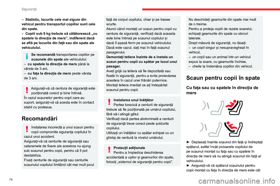CITROEN C4 2021 Ghiduri De Utilizare (in Romanian) 76
Siguranță
mai aproape posibil de spătarul scaunului spate
al vehiculului, fiind ideal lipit de acesta.
Loc central spate
Un scaun pentru copii echipat cu suport nu
trebuie instalat niciodată CITROEN C4 2021 Ghiduri De Utilizare (in Romanian) 76
Siguranță
mai aproape posibil de spătarul scaunului spate
al vehiculului, fiind ideal lipit de acesta.
Loc central spate
Un scaun pentru copii echipat cu suport nu
trebuie instalat niciodată