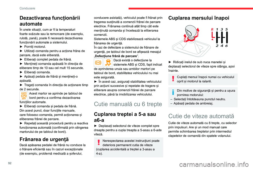 CITROEN C4 2021 Ghiduri De Utilizare (in Romanian) 92
Conducere
Dezactivarea funcționării
automate
În unele situații, cum ar fi la temperaturi
foarte scăzute sau la remorcare (de exemplu,
rulotă, pană), poate fi necesară dezactivarea
func CITROEN C4 2021 Ghiduri De Utilizare (in Romanian) 92
Conducere
Dezactivarea funcționării
automate
În unele situații, cum ar fi la temperaturi
foarte scăzute sau la remorcare (de exemplu,
rulotă, pană), poate fi necesară dezactivarea
func