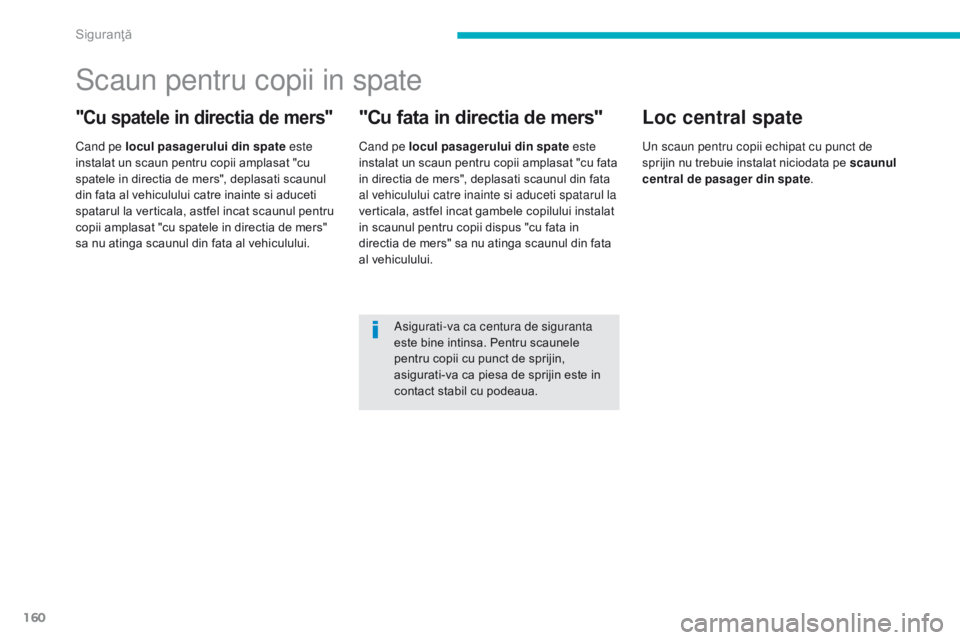 CITROEN C4 AIRCROSS 2016 Ghiduri De Utilizare (in Romanian) 160
C4-Aircross_ro_Chap06_securite_ed01-2014
Scaun pentru copii in spate
"Cu spatele in directia de mers"
Cand pe locul pasagerului din spate este
instalat un scaun pentru copii amplasat " CITROEN C4 AIRCROSS 2016 Ghiduri De Utilizare (in Romanian) 160
C4-Aircross_ro_Chap06_securite_ed01-2014
Scaun pentru copii in spate
"Cu spatele in directia de mers"
Cand pe locul pasagerului din spate este
instalat un scaun pentru copii amplasat "