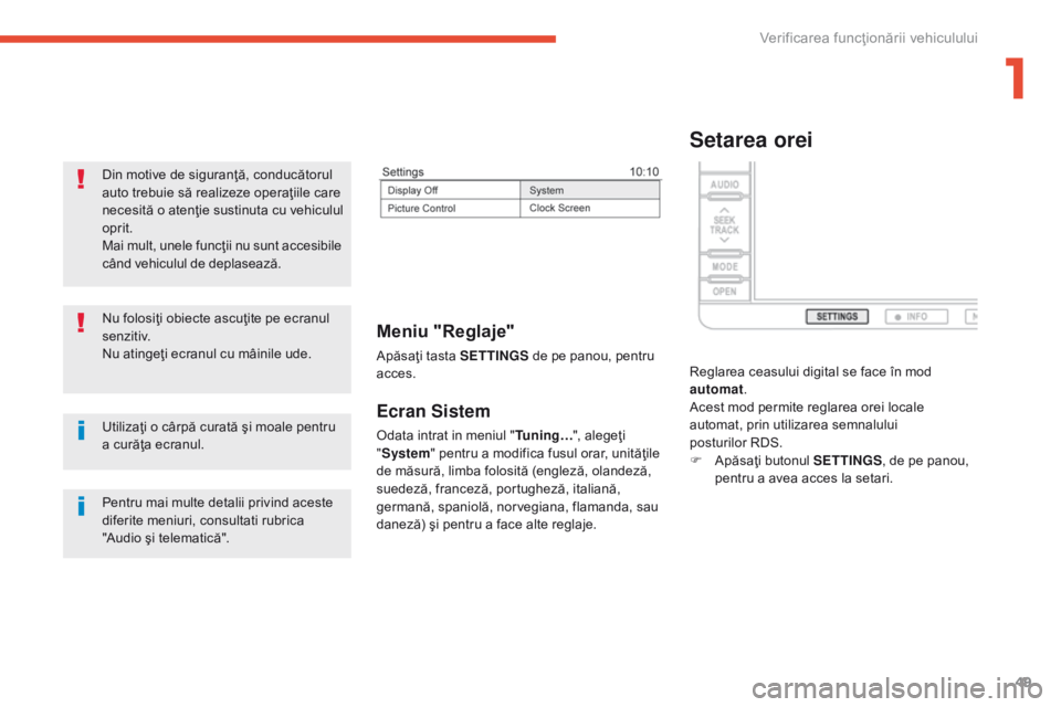 CITROEN C4 AIRCROSS 2016 Ghiduri De Utilizare (in Romanian) 49
C4-Aircross_ro_Chap01_controle-de-marche_ed01-2014
Ecran Sistem
Odata intrat in meniul "Tuning…", alegeţi
" System " pentru a modifica fusul orar, unităţile
de măsură, limb CITROEN C4 AIRCROSS 2016 Ghiduri De Utilizare (in Romanian) 49
C4-Aircross_ro_Chap01_controle-de-marche_ed01-2014
Ecran Sistem
Odata intrat in meniul "Tuning…", alegeţi
" System " pentru a modifica fusul orar, unităţile
de măsură, limb