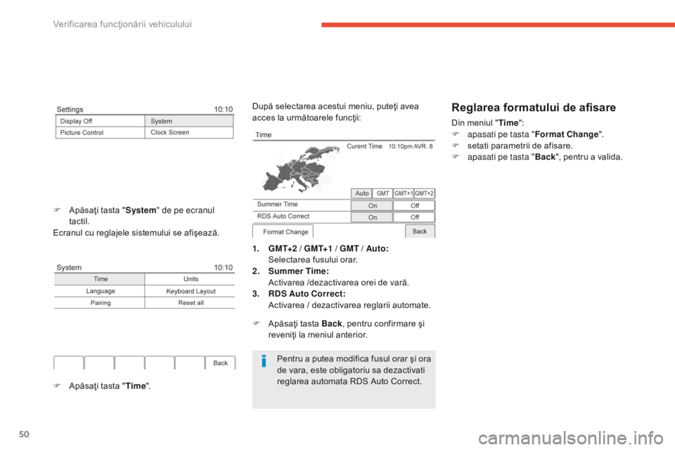 CITROEN C4 AIRCROSS 2016 Ghiduri De Utilizare (in Romanian) 50
Pentru a putea modifica fusul orar şi ora
de vara, este obligatoriu sa dezactivati
reglarea automata RDS Auto Correct.
1. GMT+2 / GMT+1 / GMT / Auto: Selectarea fusului orar.
2.
S
ummer Time : CITROEN C4 AIRCROSS 2016 Ghiduri De Utilizare (in Romanian) 50
Pentru a putea modifica fusul orar şi ora
de vara, este obligatoriu sa dezactivati
reglarea automata RDS Auto Correct.
1. GMT+2 / GMT+1 / GMT / Auto: Selectarea fusului orar.
2.
S
ummer Time :