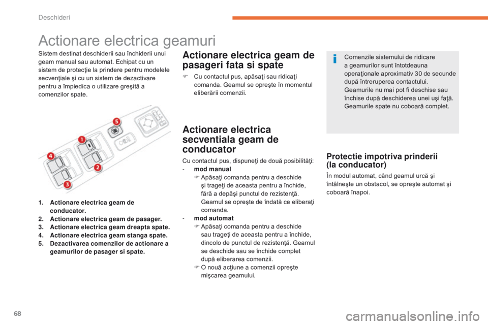CITROEN C4 AIRCROSS 2016 Ghiduri De Utilizare (in Romanian) 68
C4-Aircross_ro_Chap02_ouvertures_ed01-2014
Actionare electrica geamuri
Sistem destinat deschiderii sau închiderii unui
geam manual sau automat. Echipat cu un
sistem de protecţie la prindere pen CITROEN C4 AIRCROSS 2016 Ghiduri De Utilizare (in Romanian) 68
C4-Aircross_ro_Chap02_ouvertures_ed01-2014
Actionare electrica geamuri
Sistem destinat deschiderii sau închiderii unui
geam manual sau automat. Echipat cu un
sistem de protecţie la prindere pen