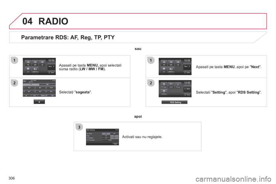 CITROEN C4 AIRCROSS 2014 Ghiduri De Utilizare (in Romanian) 306
04
Parametrare RDS: AF, Reg, TP, PTY
Selectaţi " sageata
".
Selectati " Setting
", apoi " RDS Setting
".
Apasati pe tasta MENU, apoi pe " Next
". CITROEN C4 AIRCROSS 2014 Ghiduri De Utilizare (in Romanian) 306
04
Parametrare RDS: AF, Reg, TP, PTY
Selectaţi " sageata
".
Selectati " Setting
", apoi " RDS Setting
".
Apasati pe tasta MENU, apoi pe " Next
".