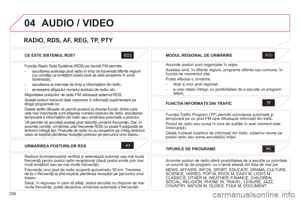 CITROEN C4 AIRCROSS 2013  Ghiduri De Utilizare (in Romanian) 236
04
CE ESTE SISTEMUL RDS?
Func
ţia Radio Data Syst