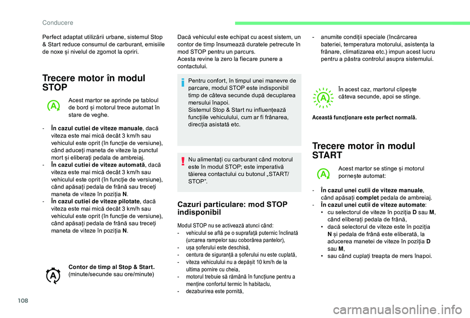 CITROEN C4 CACTUS 2019 Ghiduri De Utilizare (in Romanian) 108
Per fect adaptat utilizării urbane, sistemul Stop
& Start reduce consumul de carburant, emisiile
de noxe și nivelul de zgomot la opriri.
Trecere motor în modul
STOP
Acest martor se aprinde p CITROEN C4 CACTUS 2019 Ghiduri De Utilizare (in Romanian) 108
Per fect adaptat utilizării urbane, sistemul Stop
& Start reduce consumul de carburant, emisiile
de noxe și nivelul de zgomot la opriri.
Trecere motor în modul
STOP
Acest martor se aprinde p